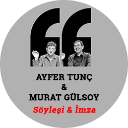 Ayfer Tunç - Murat Gülsoy  Söyleşi & İmza Günü